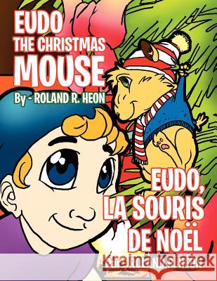 Eudo the Christmas Mouse Roland R. Heon 9781456814335