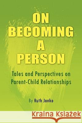 On Becoming a Person Ruth Janko 9781456815448 Xlibris Corporation