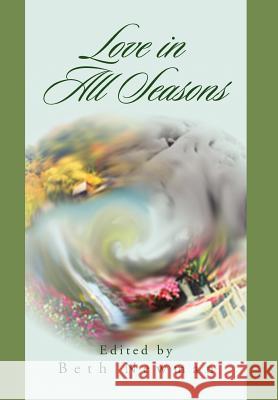 Love in All Seasons Beth Newman 9781456816193 Xlibris