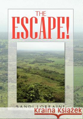 The Escape! Sandi Lorraine 9781456816575
