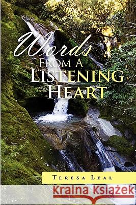 Words from a Listening Heart Teresa Leal 9781456816834 Xlibris Corporation