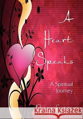 A Heart Speaks Denise Fortin 9781456816841 Xlibris Corporation