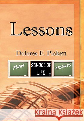 Lessons Dolores E. Pickett 9781456816919