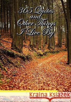 365 Quotes and Other Things I Live by P. W. Imel 9781456817039 Xlibris Corporation