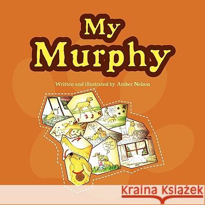 My Murphy Amber Nelson 9781456817138 Xlibris Corporation