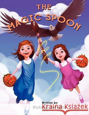 The Magic Spoon Richard Bryan DeFabio 9781456817732