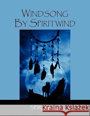 Windsong by Spiritwind Spiritwind 9781456818883 Xlibris Corporation