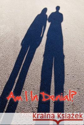 Am I in Denial? Rosalind Minor 9781456818937 Xlibris Corporation