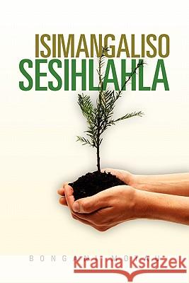 Isimangaliso Sesihlahla Bongani Motau 9781456819040 Xlibris Corp. UK Sr