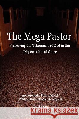 The Mega Pastor Douglas C. Stewart 9781456819897