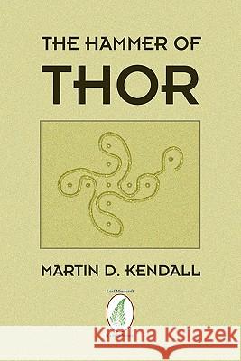 The Hammer of Thor Martin D. Kendall 9781456819958 Xlibris Corp. UK Sr