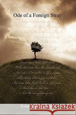 Ode of a Foreign Stray Ronald Ross Barnes 9781456819996 Xlibris Corporation