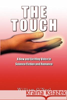 The Touch William J. O'Neal 9781456820046 Xlibris Corporation