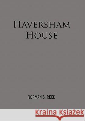 Haversham House Norman S. Reed 9781456820077 Xlibris Corporation