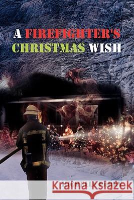 A Firefighter's Christmas Wish Michelle Perry 9781456820664 Xlibris Corporation