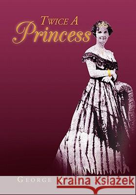 Twice a Princess George Willis Tate 9781456821852