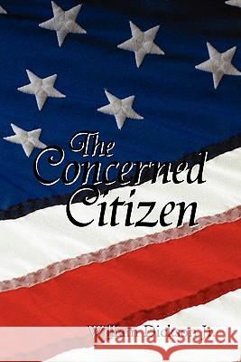The Concerned Citizen William Jr. Dickson 9781456823825