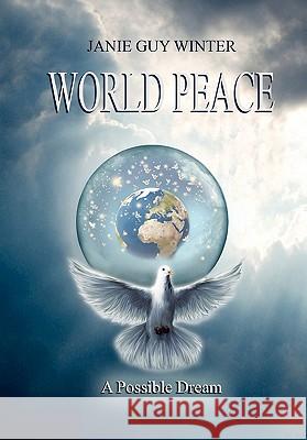 World Peace Janie Guy Winter 9781456824143 Xlibris Corporation