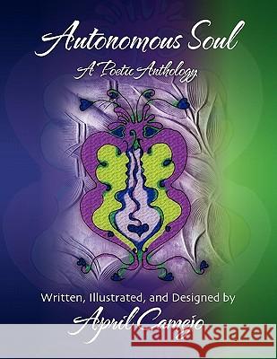 Autonomous Soul April Camejo 9781456824907 Xlibris Corporation