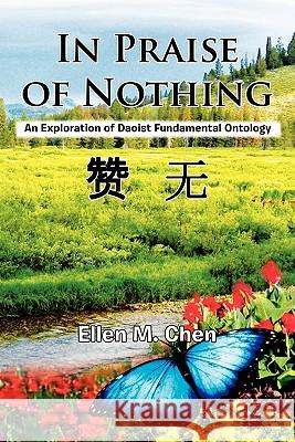 In Praise of Nothing Ellen M. Chen 9781456826093 Xlibris Corporation