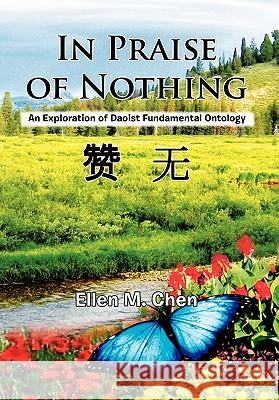 In Praise of Nothing Ellen M. Chen 9781456826109 Xlibris Corporation