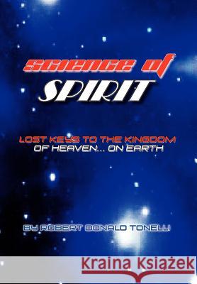 Science of Spirit Robert Donald Tonelli 9781456827205