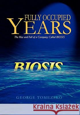 Fully Occupied Years George Tomezsko 9781456827250 Xlibris Corporation