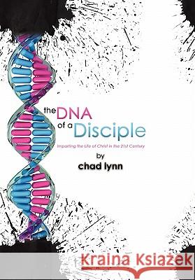 The DNA of a Disciple Chad Lynn 9781456827342