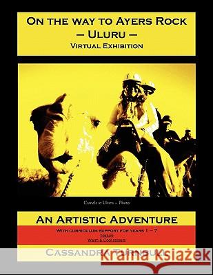 On the Way to Ayers Rock - Uluru - Virtual Exhibition Cassandra Turnbull 9781456827496