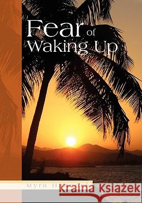 Fear of Waking Up Myra Hancock 9781456827564 Xlibris Corporation