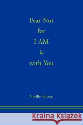 Fear Not for I AM is With You Salvetti, Neville 9781456827687 Xlibris Corporation