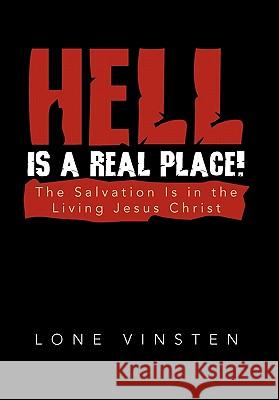 Hell Is a Real Place! Lone Vinsten 9781456828073