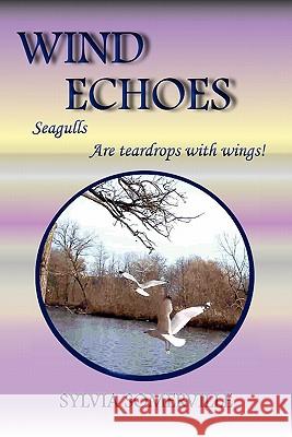 Wind Echoes Sylvia Somerville 9781456828585 Xlibris Corporation