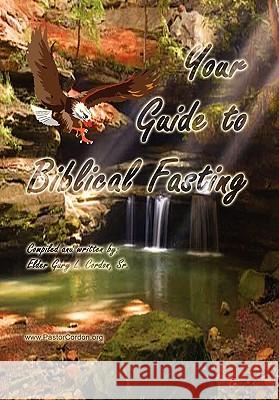 Your Guide to Biblical Fasting Gary L. Sr. Cordon 9781456829025