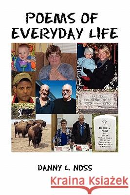 Poems of Everyday Life Danny L. Noss 9781456830441 Xlibris Corporation