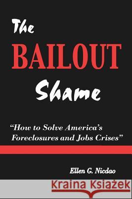 The Bailout Shame Ellen G. Nicdao 9781456830687 Xlibris Corporation