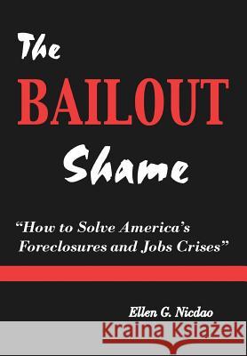 The Bailout Shame Ellen G. Nicdao 9781456830694 Xlibris Corporation