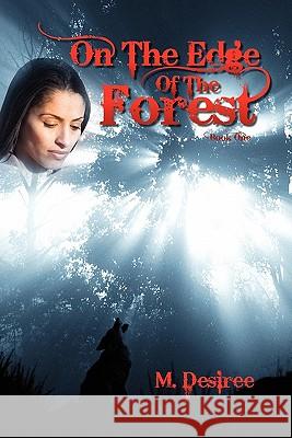 On the Edge of the Forest M. Desiree 9781456831127