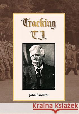 Tracking T.J. John Sandifer 9781456831158 Xlibris Corporation