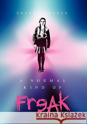 A Normal Kind of Freak Sharon Preuss 9781456831646