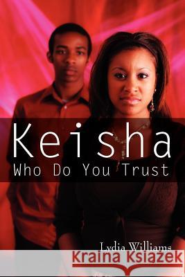 Keisha Who Do You Trust: Our Life Stories Williams, Lydia 9781456833985