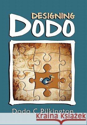 Designing Dodo Dodo C. Pilkington 9781456834364