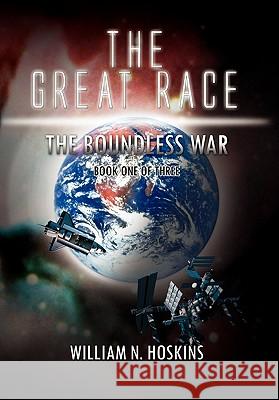 The Great Race William N. Hoskins 9781456834807 Xlibris Corporation