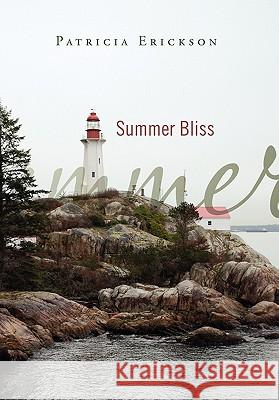 Summer Bliss Patricia Erickson 9781456834890 Xlibris Corporation