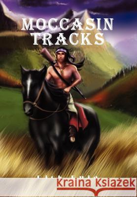 Moccasin Tracks Rick Ruja 9781456834937 Xlibris Corporation