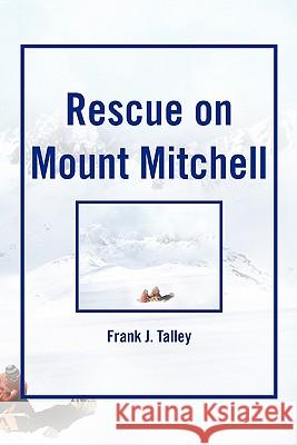 Rescue on Mount Mitchell Frank J. Talley 9781456835644 Xlibris Corporation