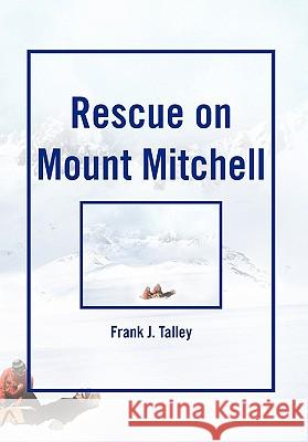 Rescue on Mount Mitchell Frank J. Talley 9781456835651 Xlibris Corporation