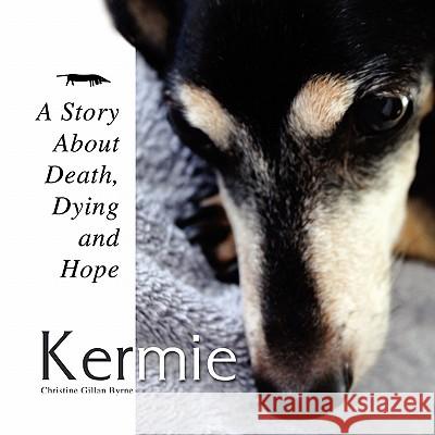 Kermie Christine Gillan Byrne 9781456836153 Xlibris Corporation