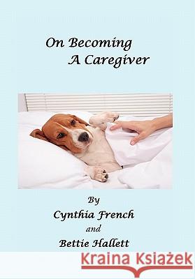 On Becoming A Caregiver French, Cynthia 9781456836252