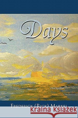 Days Frederick (Rick) Markel 9781456836580